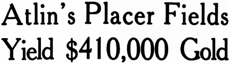 Headline: Atlin's Placer Fields Yield $410,000 Gold, 1936