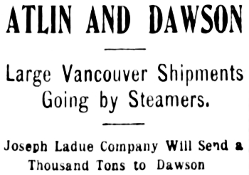 Large Vancouver Shipments Going by Steamers to Atlin and Dawson, 1899
