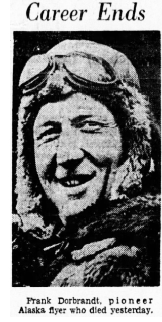 Photo: Death Calls Frank Dorbrandt, pioneer Alaska aviator, 1935