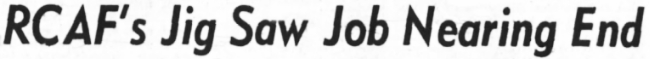 Aerial mapping, 1950 - RCAF's Jig Saw Job Nearing End