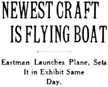 Headline: Newest Craft in Show is Eastman Flying Boat, 1929
