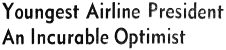 Headline: Youngest Airline President, Grant McConachie, An Incurable Optimist, 1941