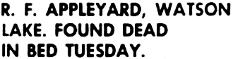 Headline: R.F. Applyard, Watson lake, Found Dead in Bed Tuesday, 1949