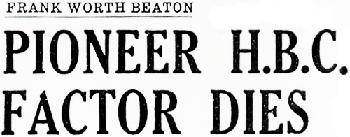 Headline - Pioneer H.B.C. Factor Dies, 1945