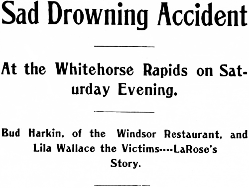 Headline: Sad Drowning Accident at the Whitehorse Rapids, May 1903