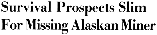 Headline: Survival Prospects Slim For Missing Alaskan Miner, 1980