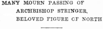 Headline: Many Mourn Passing of Archbishop Stringer, Beloved Figure of the North, 1934