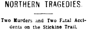 Two Murders and Two Fatal Accidents on the Stickine Trail, 1898