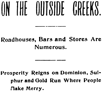 Headline: On the Outside Creeks Roadhouses, Bars and Stores Are Numerous, May 1901