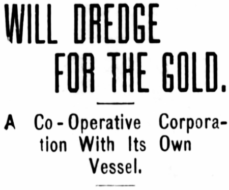 Will Dredge For The Gold, 1898
