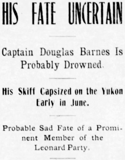 Captain Douglas G. Barnes drowned in the Yukon River, 1899