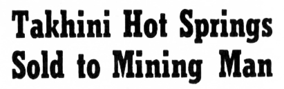Takhini Hot Springs Sold to Mining Man