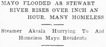 Headline: Mayo Flooded as Stewart River Rises Over an Inch an Hour, Many Homeless, 1936