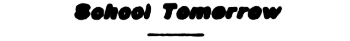 Headline: School Tomorrow, 1906.