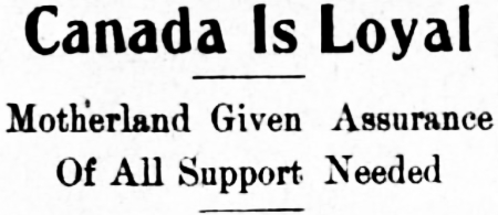 Headline: Canada Is Loyal to the Empire - August 7, 1914