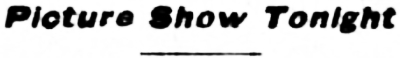 Headline: Picture Show Tonight - August 7, 1914