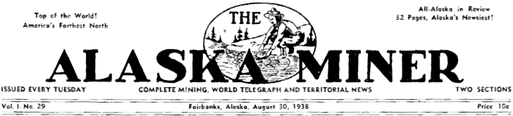 The Alaska Miner (Fairbanks, Alaska), August 30, 1938.