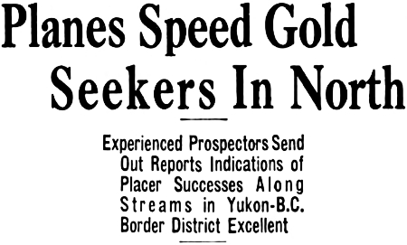 Headline: Planes Speed Gold Seekers In Yukon-B.C. Border District, 1932