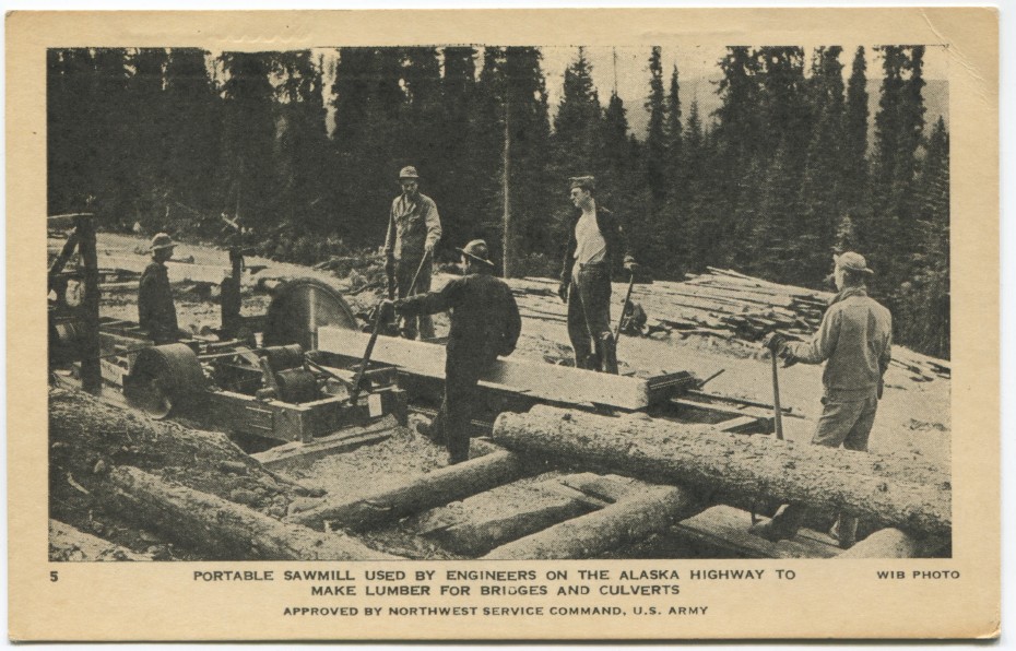 Alaska Highway postcard showing  Army engineers using a portable sawmill to make lumber, 1940s