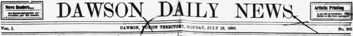 Dawson Daily News</i> (Dawson, Yukon Territory), Monday, July 23, 1900.
